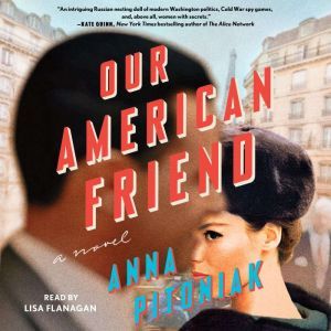 Our American Friend: A Novel, Anna Pitoniak