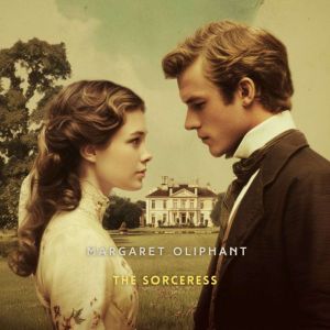 The Sorceress, Volume 3, Margaret Oliphant