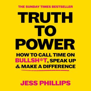 Truth to Power, Jess Phillips