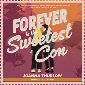 Forever is the Sweetest Con, Joanna Thurlow