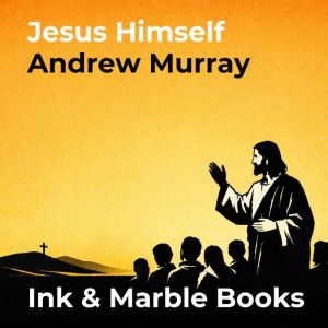 Jesus Himself, Andrew Murray