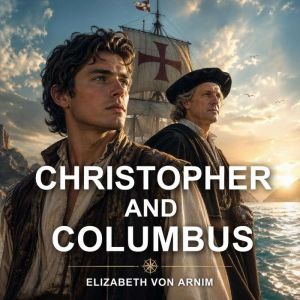 Christopher and Columbus, Elizabeth Von Arnim