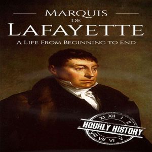 Marquis de Lafayette, Hourly History
