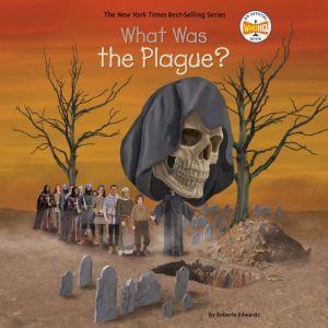 What Was the Plague?, Roberta Edwards