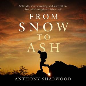 From Snow to Ash, Anthony Sharwood