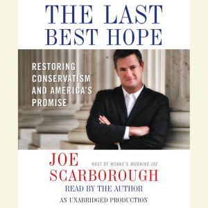 The Last Best Hope, Joe Scarborough