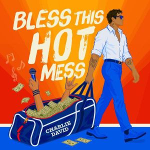 Bless This Hot Mess, Charlie David