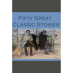 Fifty Great Classic Stories, Various