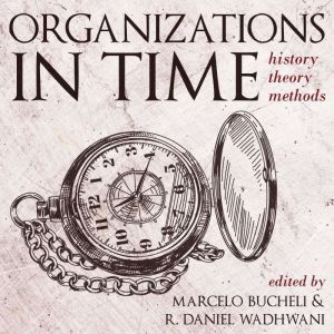 Organizations in Time, Marcelo Bucheli