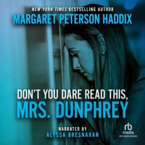 Dont You Dare Read This, Mrs. Dunphr..., Margaret Peterson Haddix