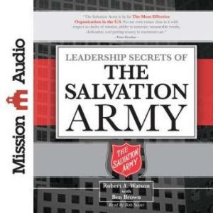 Leadership Secrets of the Salvation A..., Robert Watson