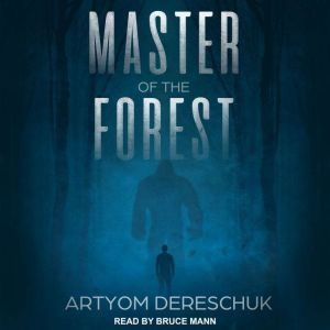 Master of the Forest, Artyom Dereschuk