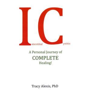 Interstitial Cystitis A Personal Jou..., Tracy Alexis