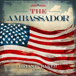 The Ambassador, Brian C. Baker