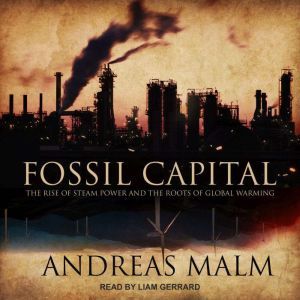 Fossil Capital, Andreas Malm