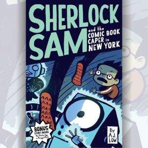 Sherlock Sam and the Comic Book Caper..., A.J. Low