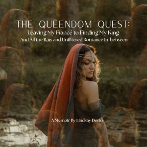 The Queendom Quest Leaving My Fiance..., Lindsay Dorio