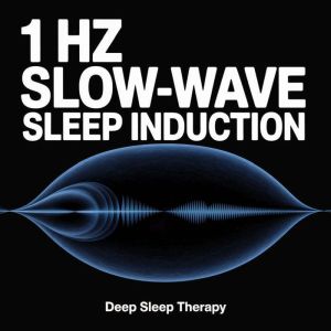 1 Hz SlowWave Sleep Induction, Deep Sleep Therapy