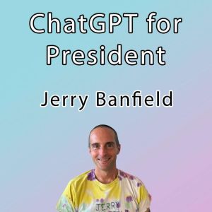 ChatGPT for President