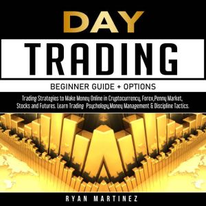 Day Trading Beginner Guide  Options, Ryan Martinez