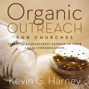 Organic Outreach for Churches, Kevin G. Harney