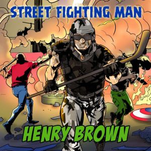 Street Fighting Man, Henry Brown