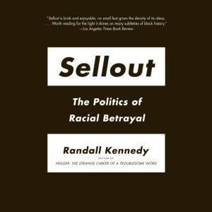 Sellout: The Politics of Racial Betrayal, Randall Kennedy
