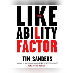 The Likeability Factor, Tim Sanders