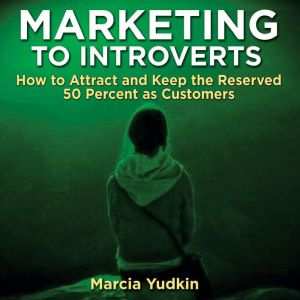 Marketing to Introverts, Marcia Yudkin