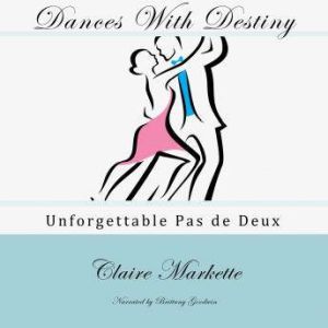 Dances with Destiny Unforgettable Pa..., Claire Markette
