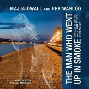 The Man Who Went Up in Smoke, Maj Sjwall and Per Wahl, Translated by Joan Tate