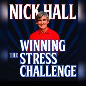 Winning the Stress Challenge, Nick Hall