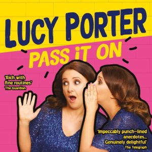 Pass It On, Lucy Porter