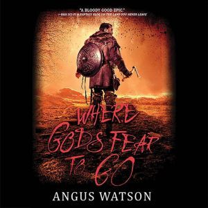 Where Gods Fear to Go, Angus Watson