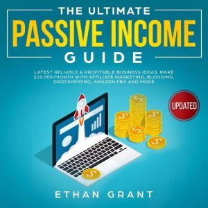 The Ultimate Passive Income Guide.Lat..., Ethan Grant