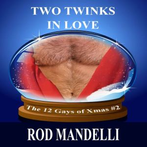 Two Twinks In Love, Rod Mandelli