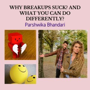 why breakups suck? and what you can d..., Parshwika Bhandari