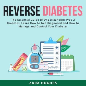 Reverse Diabetes The Essential Guide..., Zara Hughes
