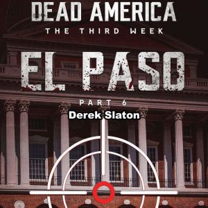 Dead America El Paso Pt. 6, Derek Slaton