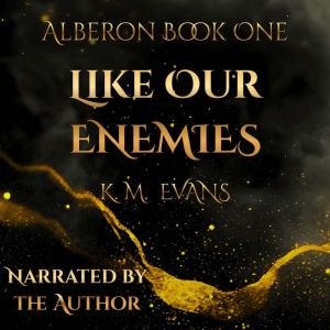 Like Our Enemies, K.M. Evans