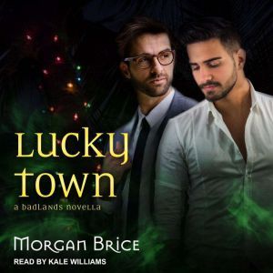 Lucky Town: A Badlands Novella, Morgan Brice