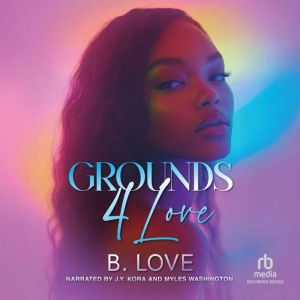 Grounds 4 Love, B. Love