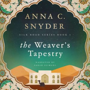 The Weavers Tapestry, Anna C. Snyder