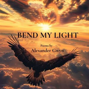 Bend My Light, Alexander Gwyn