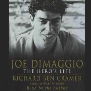 Joe DiMaggio The Heros Life, Richard Ben Cramer