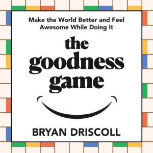 The goodness game, Bryan Driscoll