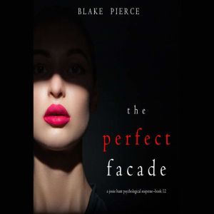 The Perfect Facade 
, Blake Pierce