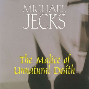 The Malice of Unnatural Death, Michael Jecks