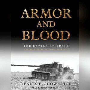 Armor and Blood, Dennis E. Showalter