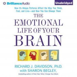 The Emotional Life of Your Brain, Richard J. Davidson, Ph.D.